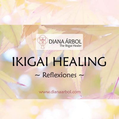 Reflexiones Ikigai Healing Diana Árbol Ikigai Healing